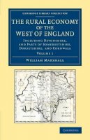 William Marshall - The Rural Economy of the West of England: Volume 1. Including Devonshire, and Parts of Somersetshire, Dorsetshire, and Cornwall.  - 9781108067539 - V9781108067539