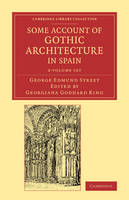 George Edmund Street - Some Account of Gothic Architecture in Spain 2 Volume Set - 9781108071185 - V9781108071185