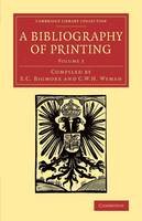 E. C. Bigmore - 3: A Bibliography of Printing: With Notes and Illustrations (Cambridge Library Collection - History of Printing, Publishing and Libraries) (Volume 3) - 9781108074346 - V9781108074346