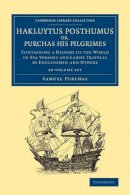 Samuel Purchas - Hakluytus Posthumus or, Purchas his Pilgrimes 20 Volume Set: Contayning a History of the World in Sea Voyages and Lande Travells by Englishmen and Others - 9781108079631 - V9781108079631