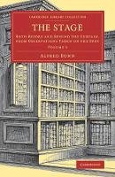 Alfred Bunn - 3: The Stage: Both before and behind the Curtain, from Observations Taken on the Spot (Cambridge Library Collection - Literary  Studies) (Volume 3) - 9781108081665 - V9781108081665