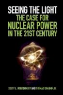 Scott L. Montgomery - Seeing the Light: The Case for Nuclear Power in the 21st Century - 9781108406673 - V9781108406673