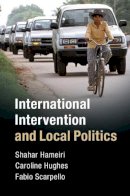 Shahar Hameiri - International Intervention and Local Politics - 9781108416894 - V9781108416894