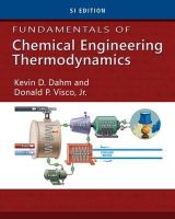 Kevin Dahm - Fundamentals of Chemical Engineering Thermodynamics, SI Edition - 9781111580711 - V9781111580711