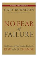 Gary Burnison - No Fear of Failure: Real Stories of How Leaders Deal with Risk and Change - 9781118000786 - V9781118000786