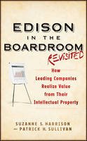 Suzanne S. Harrison - Edison in the Boardroom Revisited: How Leading Companies Realize Value from Their Intellectual Property - 9781118004531 - V9781118004531