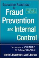 Martin T. Biegelman - Executive Roadmap to Fraud Prevention and Internal Control: Creating a Culture of Compliance - 9781118004586 - V9781118004586