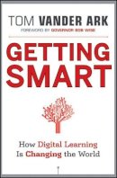 Tom Vander Ark - Getting Smart: How Digital Learning is Changing the World - 9781118007235 - V9781118007235