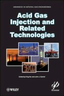 Ying Wu (Ed.) - Acid Gas Injection and Related Technologies - 9781118016640 - V9781118016640