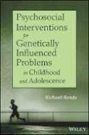 Richard Rende - Psychosocial Interventions for Genetically Influenced Problems in Childhood and Adolescence - 9781118016992 - V9781118016992