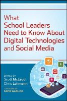 Scott Mcleod - What School Leaders Need to Know About Digital Technologies and Social Media - 9781118022245 - V9781118022245
