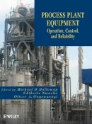 Michael Holloway - Process Plant Equipment: Operation, Control, and Reliability - 9781118022641 - V9781118022641