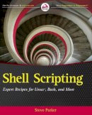 Steve Parker - Shell Scripting: Expert Recipes for Linux, Bash, and more - 9781118024485 - V9781118024485