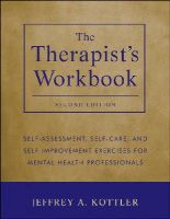 Jeffrey A. Kottler - The Therapist´s Workbook: Self-Assessment, Self-Care, and Self-Improvement Exercises for Mental Health Professionals - 9781118026311 - V9781118026311