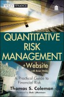 Thomas S. Coleman - Quantitative Risk Management, + Website: A Practical Guide to Financial Risk - 9781118026588 - V9781118026588