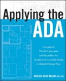 Marcela A. Rhoads - Applying the ADA: Designing for The 2010 Americans with Disabilities Act Standards for Accessible Design in Multiple Building Types - 9781118027868 - V9781118027868