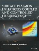 Chris D. Geddes (Ed.) - Surface Plasmon Enhanced, Coupled and Controlled Fluorescence - 9781118027936 - V9781118027936