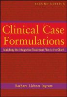 Barbara Lichner Ingram - Clinical Case Formulations: Matching the Integrative Treatment Plan to the Client - 9781118038222 - V9781118038222