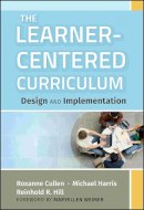 Roxanne Cullen - The Learner-Centered Curriculum: Design and Implementation - 9781118049556 - V9781118049556
