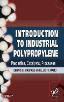 Dennis B. Malpass - Introduction to Industrial Polypropylene: Properties, Catalysts Processes - 9781118062760 - V9781118062760