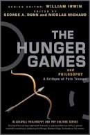 William Irwin - The Hunger Games and Philosophy: A Critique of Pure Treason - 9781118065075 - V9781118065075