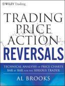 Al Brooks - Trading Price Action Reversals: Technical Analysis of Price Charts Bar by Bar for the Serious Trader - 9781118066614 - V9781118066614