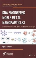 Ignác Capek - DNA Engineered Noble Metal Nanoparticles: Fundamentals and State-of-the-Art of Nanobiotechnology - 9781118072141 - V9781118072141