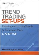 L. A. Little - Trend Trading Set-Ups: Entering and Exiting Trends for Maximum Profit - 9781118072691 - V9781118072691