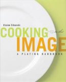 Elaine Sikorski - Cooking to the Image: A Plating Handbook - 9781118075975 - V9781118075975
