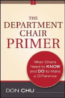 Don Chu - The Department Chair Primer: What Chairs Need to Know and Do to Make a Difference - 9781118077443 - V9781118077443