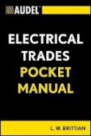 L. W. Brittian - Audel Electrical Trades Pocket Manual - 9781118086643 - V9781118086643