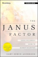 Gary Edwin Anderson - The Janus Factor: Trend Follower´s Guide to Market Dialectics - 9781118087077 - V9781118087077