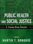 Martin Donohoe - Public Health and Social Justice: A Jossey-Bass Reader - 9781118088142 - V9781118088142