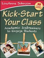 Louanne Johnson - Kick-Start Your Class: Academic Icebreakers to Engage Students - 9781118104569 - V9781118104569