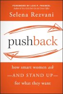 Selena Rezvani - Pushback: How Smart Women Ask--and Stand Up--for What They Want - 9781118104903 - V9781118104903