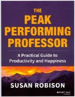 Susan Robison - The Peak Performing Professor: A Practical Guide to Productivity and Happiness - 9781118105146 - V9781118105146