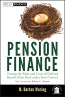 M. Barton Waring - Pension Finance: Putting the Risks and Costs of Defined Benefit Plans Back Under Your Control - 9781118106365 - V9781118106365