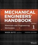 Myer Kutz - Mechanical Engineers´ Handbook, Volume 1: Materials and Engineering Mechanics - 9781118112823 - V9781118112823