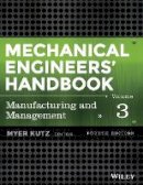 Myer Kutz - Mechanical Engineers´ Handbook, Volume 3: Manufacturing and Management - 9781118112847 - V9781118112847