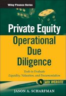 Jason A. Scharfman - Private Equity Operational Due Diligence, + Website: Tools to Evaluate Liquidity, Valuation, and Documentation - 9781118113905 - V9781118113905