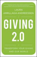 Laura Arrillaga-Andreessen - Giving 2.0: Transform Your Giving and Our World - 9781118119402 - V9781118119402