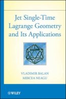 Vladimir Balan - Jet Single-Time Lagrange Geometry and Its Applications - 9781118127551 - V9781118127551