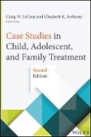 Craig W. Lecroy - Case Studies in Child, Adolescent, and Family Treatment - 9781118128350 - V9781118128350