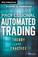 Eugene A. Durenard - Professional Automated Trading: Theory and Practice - 9781118129852 - V9781118129852