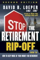 David B. Loeper - Stop the Retirement Rip-off: How to Keep More of Your Money for Retirement - 9781118133040 - V9781118133040