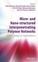 Sabu Thomas - Micro- and Nano-Structured Interpenetrating Polymer Networks: From Design to Applications - 9781118138175 - V9781118138175