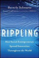 Beverly Schwartz - Rippling: How Social Entrepreneurs Spread Innovation Throughout the World - 9781118138595 - V9781118138595