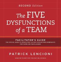 Patrick M. Lencioni - The Five Dysfunctions of a Team: Facilitator´s Guide Set - 9781118140864 - V9781118140864