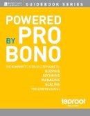 Taproot Foundation - Powered by Pro Bono: The Nonprofit?s Step-by-Step Guide to Scoping, Securing, Managing, and Scaling Pro Bono Resources - 9781118140956 - V9781118140956