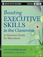 Joyce Cooper-Kahn - Boosting Executive Skills in the Classroom: A Practical Guide for Educators - 9781118141090 - V9781118141090
